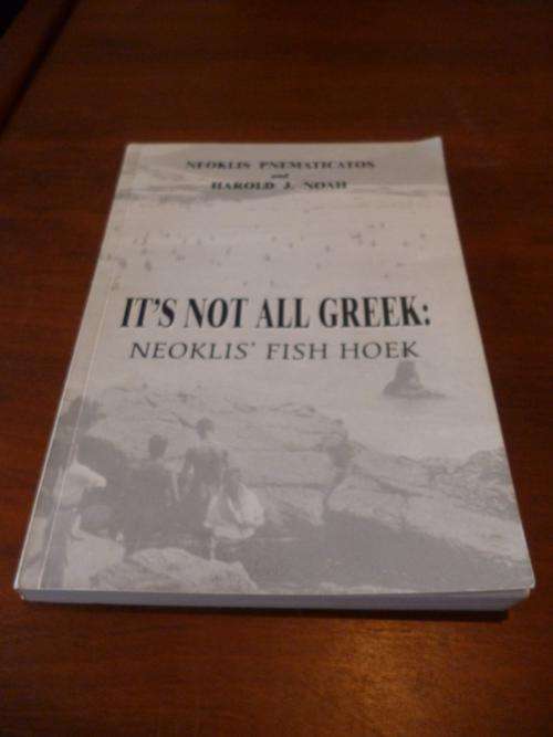 It's Not All Greek. Neoklis' Fish Hoek by Neoklis Pnematicatos and Harold J. Noah. SIGNED, INSCRIBED